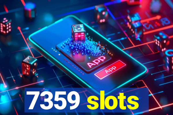 7359 slots